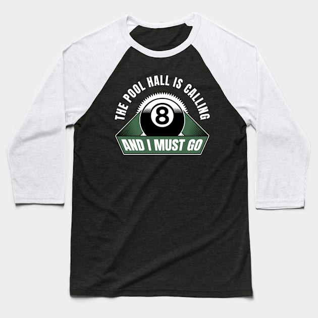 The Pool Hall Is Calling and I Must Go Billiards Baseball T-Shirt by Rengaw Designs